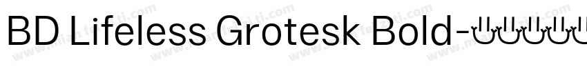 BD Lifeless Grotesk Bold字体转换